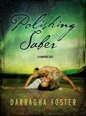 Polishing Saber: A Vampire Tale (eBook, ePUB) Polishing Saber: A Vampire Tale (eBook, ePUB)