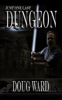 Just One Last Dungeon (eBook, ePUB) - Ward, Doug