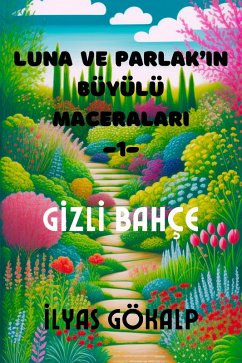 Cover Luna ve Parlak'in Büyülü Maceralari -1- Gizli Bahçe (eBook, ePUB)