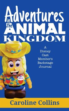 Adventures in the Animal Kingdom: A Disney Cast Member's Backstage Journal (eBook, ePUB) - Collins, Caroline