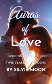 Auras of Love: Separation is an Illusion (Twin Flame Love Poems By Silvia Moon) (eBook, ePUB)