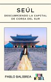 Seúl: Descubriendo la capital de Corea del Sur (Confesiones de un Viajero) (eBook, ePUB) Seúl: Descubriendo la capital de Corea del Sur (Confesiones de un Viajero) (eBook, ePUB)