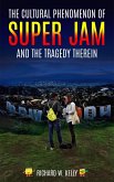 The Cultural Phenomenon of Super Jam and the Tragedy Therein (eBook, ePUB) The Cultural Phenomenon of Super Jam and the Tragedy Therein (eBook, ePUB)