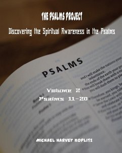 The Psalms Project Volume Two Discovering the Spiritual World through the Psalms - Psalm 11 to 20 (eBook, ePUB) - Koplitz, Michael Harvey
