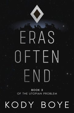 Eras Often End (The Utopian Problem, #3) (eBook, ePUB) - Boye, Kody