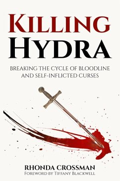 Killing Hydra: Breaking The Cycle of Bloodline and Self-Inflicted Curses (eBook, ePUB) - Crossman, Rhonda