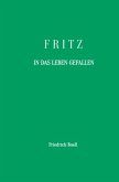 Fritz - In das Leben gefallen Fritz - In das Leben gefallen