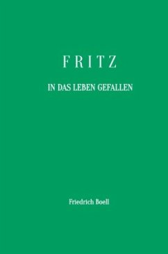 Fritz - In das Leben gefallen - Boell, Friedrich Fritz - In das Leben gefallen - Boell, Friedrich