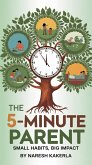 The 5-Minute Parent : Small Habits, Big Impact (eBook, ePUB) The 5-Minute Parent : Small Habits, Big Impact (eBook, ePUB)