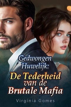 Cover Gedwongen Huwelijk: De Tederheid van de Brutale Mafia (eBook, ePUB)