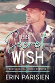 His Secret Wish (Northern California Cowboys) (eBook, ePUB)