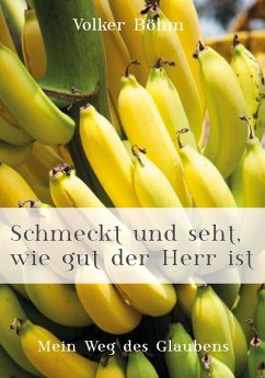 Schmeckt und seht, wie Gut der Herr ist (eBook, ePUB) - Böhm, Volker