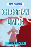 Christian Living Imperatives (eBook, ePUB) Christian Living Imperatives (eBook, ePUB)