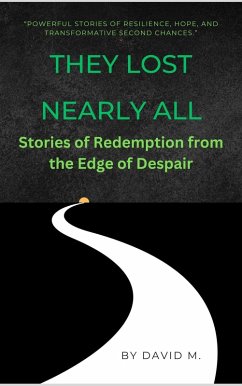 They Lost Nearly All: Stories of Redemption from the Edge of Despair (eBook, ePUB) - M., David