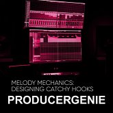 Melody Mechanics: Designing Catchy Hooks (eBook, ePUB) Melody Mechanics: Designing Catchy Hooks (eBook, ePUB)