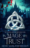 In Mage We Trust (Of Mystics and Mayhem, #1) (eBook, ePUB) In Mage We Trust (Of Mystics and Mayhem, #1) (eBook, ePUB)