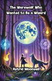 The Werewolf Who Wanted to Be a Wizard (Halloween Series) (eBook, ePUB)