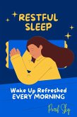 Restful Sleep: Wake Up Refreshed EVERY MORNING (eBook, ePUB) Restful Sleep: Wake Up Refreshed EVERY MORNING (eBook, ePUB)