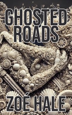 Ghosted Roads (eBook, ePUB) - Hale, Zoé