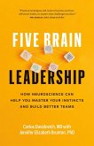 Five Brain Leadership: How Neuroscience Can Help You Master Your Instincts and Build Better Teams (eBook, ePUB)