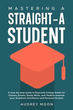 Cover Mastering A Straight-A Student (College Entrance and Study Guides Book) (eBook, ePUB)