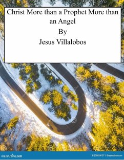 Christ More than a Prophet More than an Angel (eBook, ePUB) - Villalobos, Jesus