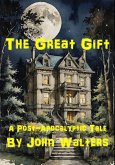 The Great Gift: A Post-Apocalyptic Tale (eBook, ePUB) The Great Gift: A Post-Apocalyptic Tale (eBook, ePUB)