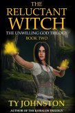 The Reluctant Witch: Book II of The Unwilling God Trilogy (eBook, ePUB) The Reluctant Witch: Book II of The Unwilling God Trilogy (eBook, ePUB)