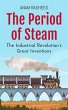 The Period of Steam: The Industrial... - Bild 1