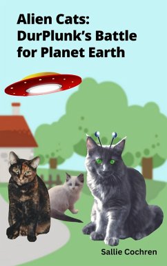 Cover Alien Cats: DurPlunk's Battle for Planet Earth (eBook, ePUB)