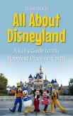 All About Disneyland: A Kid's Guide to the Happiest Place on Earth (Educational Books For Kids, #42) (eBook, ePUB)