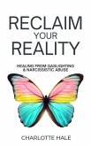 Reclaim Your Reality:Healing From Gaslighting & Narcissistic Abuse (eBook, ePUB) Reclaim Your Reality:Healing From Gaslighting & Narcissistic Abuse (eBook, ePUB)