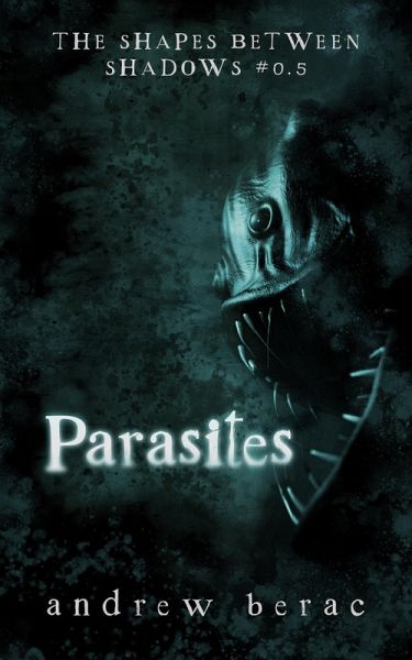 Parasites (The Shapes Between Shadows, #0.5) (eBook, ePUB)