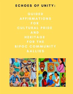 Cover Echoes of Unity: Guided Affirmations for Cultural Pride and Heritage for the BIPOC Community & Allies (eBook, ePUB)