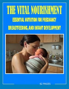 The vital nourishment essential nutrition for pregnancy, breastfeeding and infant development (eBook, ePUB) - Mohammed, Chitour