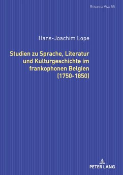 Studien zu Sprache, Literatur und Kulturgeschichte im frankophonen Belgien (1750-1850). - Lope, Hans-Joachim