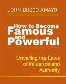 How to Become Famous and Powerful (eBook, ePUB) How to Become Famous and Powerful (eBook, ePUB)