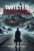 Twisted Loyalties (eBook, ePUB) Twisted Loyalties (eBook, ePUB)