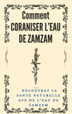 Comment coraniser l'eau de zamzam (eBook, ePUB) Comment coraniser l'eau de zamzam (eBook, ePUB)