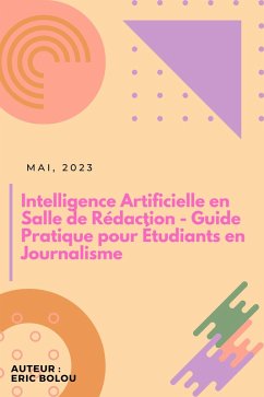 Cover Intelligence Artificielle en Salle de Rédaction - Guide Pratique pour Étudiants en Journalisme (eBook, ePUB)
