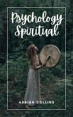 Psychology Spiritual (The Power of the Mind, #1) (eBook, ePUB)