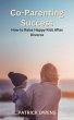 Co-Parenting Success - How to Raise... - Bild 1