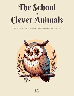 Cover The School of Clever Animals: Bilingual French-English Stories for Kids (eBook, ePUB)