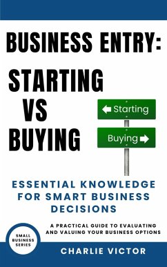 Cover Business Entry Starting vs Buying - Essential Knowledge for Smart Business Decisions (Small Business Series, #2) (eBook, ePUB)
