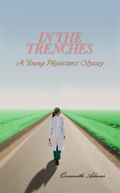 In the Trenches: A Young Physician's Odyssey (eBook, ePUB) - Adams, Queeneth