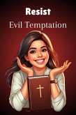 Resist Evil Temptation (eBook, ePUB) Resist Evil Temptation (eBook, ePUB)