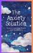 The Anxiety Solution: Unlock Lasting... - Bild 1
