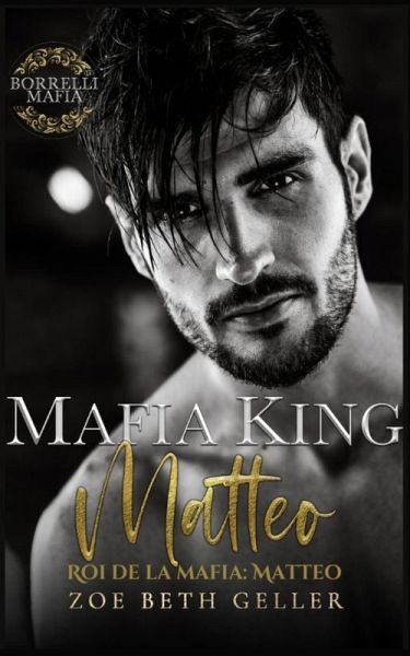 Mafia King: Matteo-Roi de la Mafia: Matteo (Borrelli Mafia French, #1) (eBook, ePUB)
