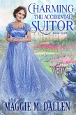 Charming the Accidental Suitor (Charmed By Chance, #4) (eBook, ePUB) Charming the Accidental Suitor (Charmed By Chance, #4) (eBook, ePUB)