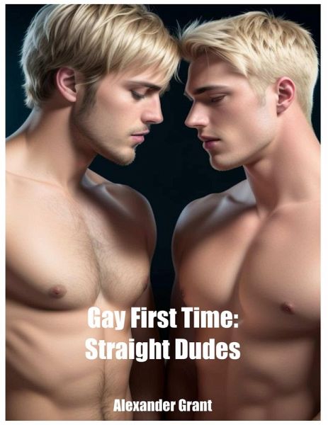 Gay First Time: Straight Dudes (eBook, ePUB) Gay First Time: Straight Dudes (eBook, ePUB)